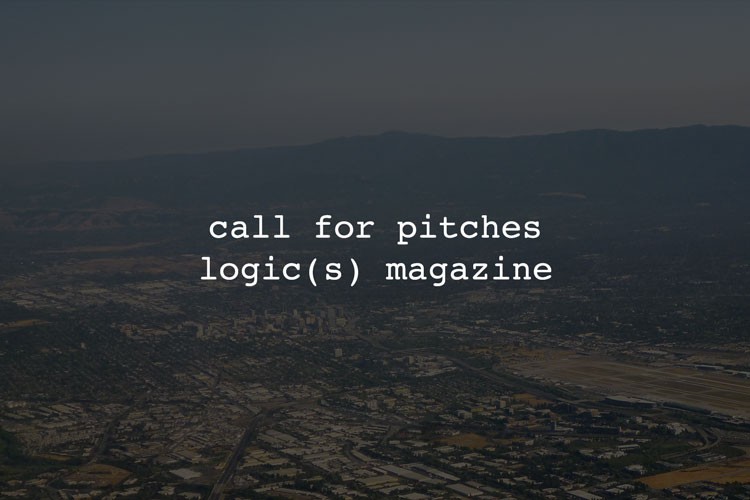 Logic(s) magazine call for pitches. 