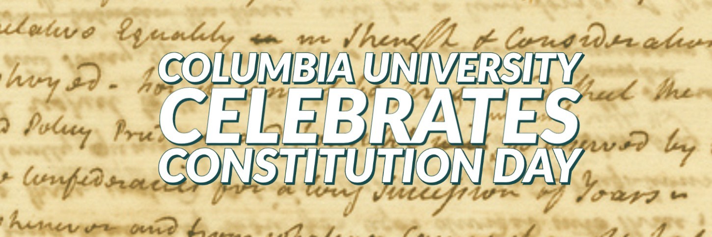 Graphic Text: Columbia University Celebrates Constitution Day